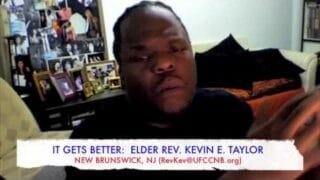 IT GETS BETTER: Elder Rev. Kevin E. Taylor (Black, Gay, Christian and Proud!)