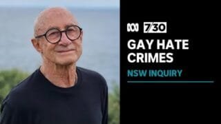 Judicial inquiry into gay hate crimes in NSW set to begin | 7.30