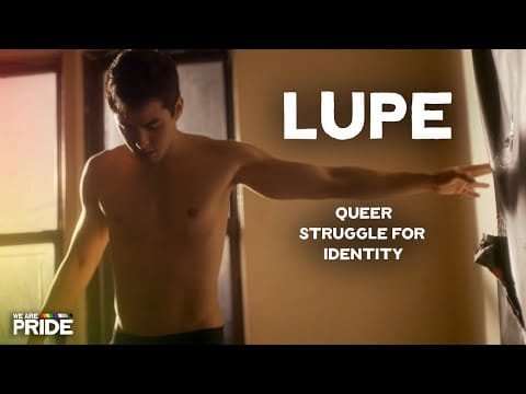 Lupe | Full Length Queer Feature Film! | @WeArePride
