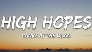 Panic! At the Disco – High Hopes (Lyrics)