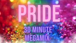 Pride –  (30 Minute) Megamix